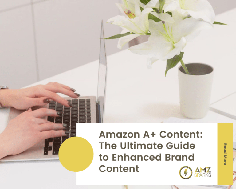 Amazon A+ Content: The Ultimate Guide to Enhanced Brand Content